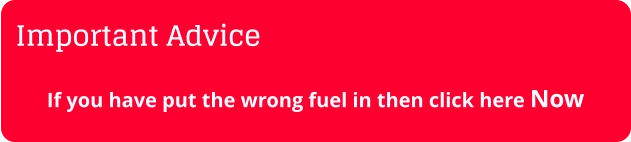Important Advice If you have put the wrong fuel in then click here Now